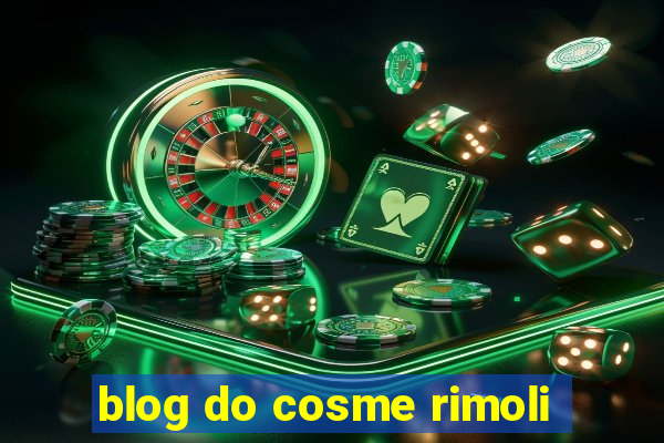 blog do cosme rimoli